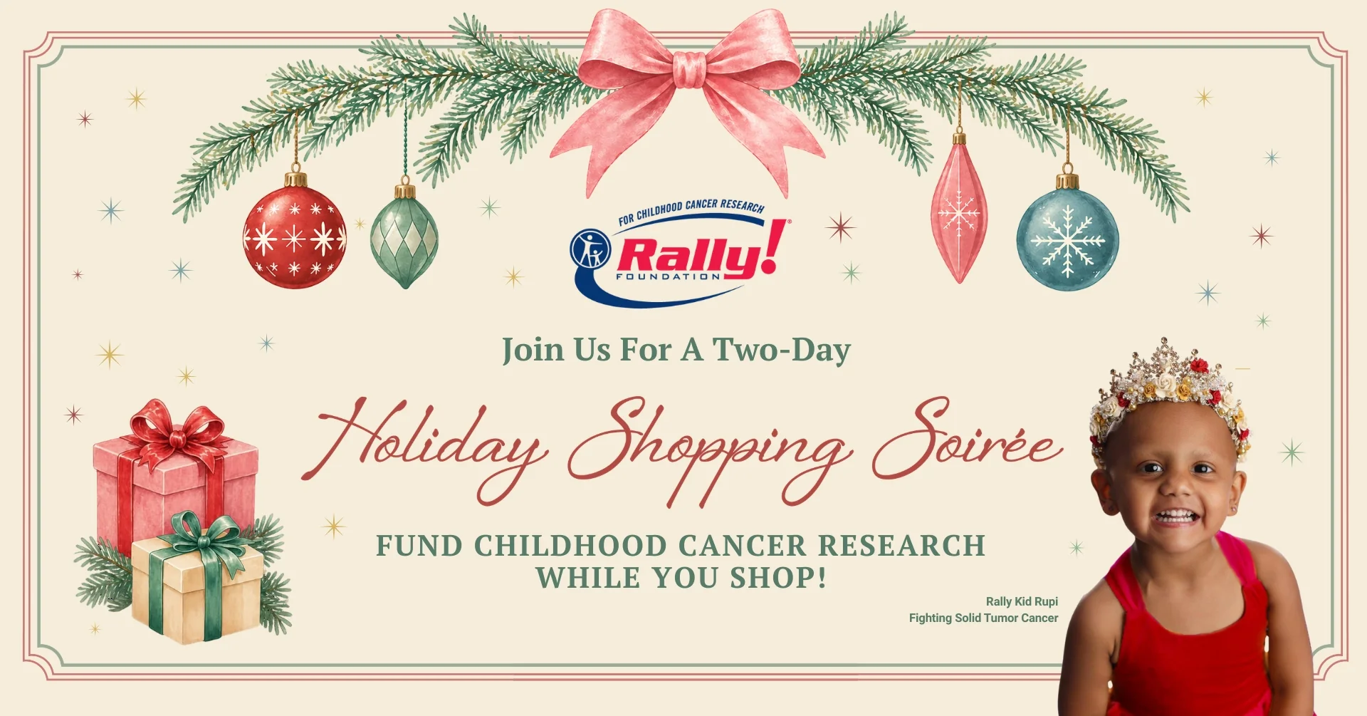 Join us for a two-day Holiday Shopping Soirée: fund childhood cancer research while you shop. Rally Kid Rupi, fighting solid tumor cancer.