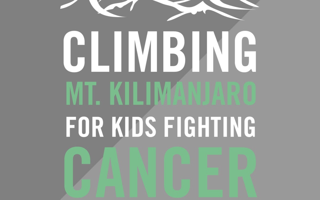Climbing Mt. Kilimanjaro For Kids Fighting Cancer