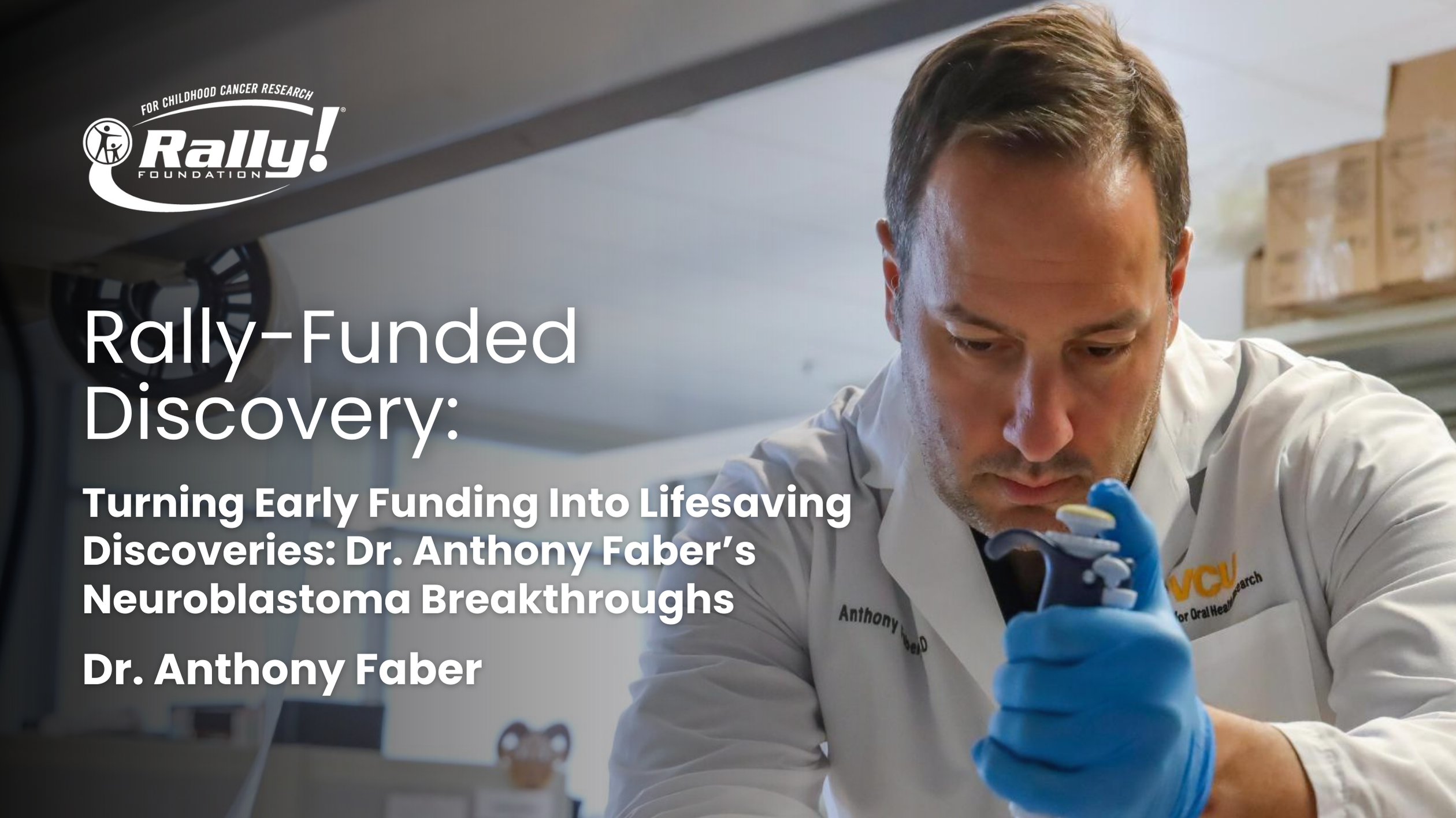 Turning Early Funding Into Lifesaving Discoveries: Dr. Anthony Faber’s Neuroblastoma Breakthroughs