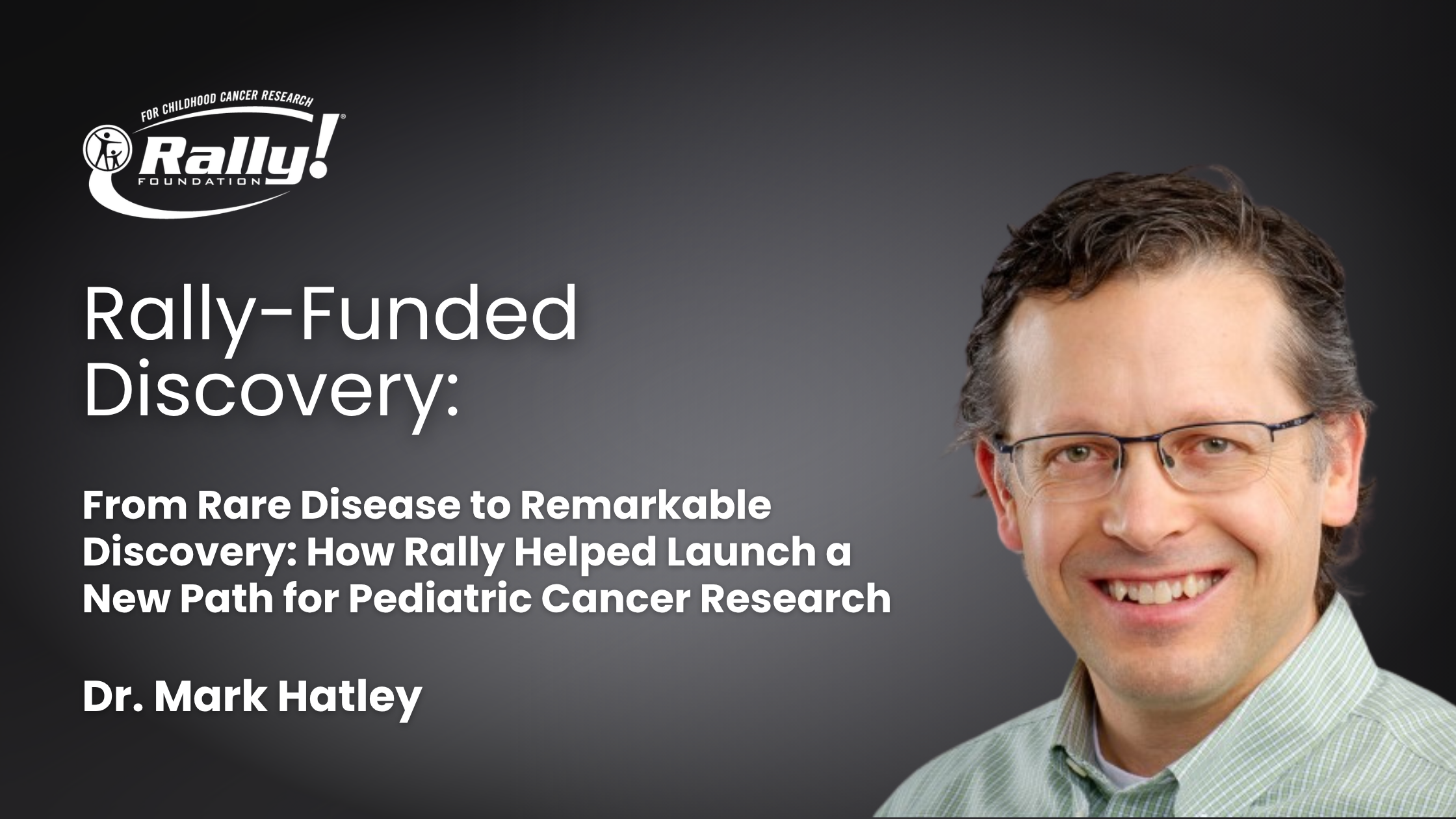 From Rare Disease to Remarkable Discovery: How Rally Helped Launch a New Path for Pediatric Cancer Research